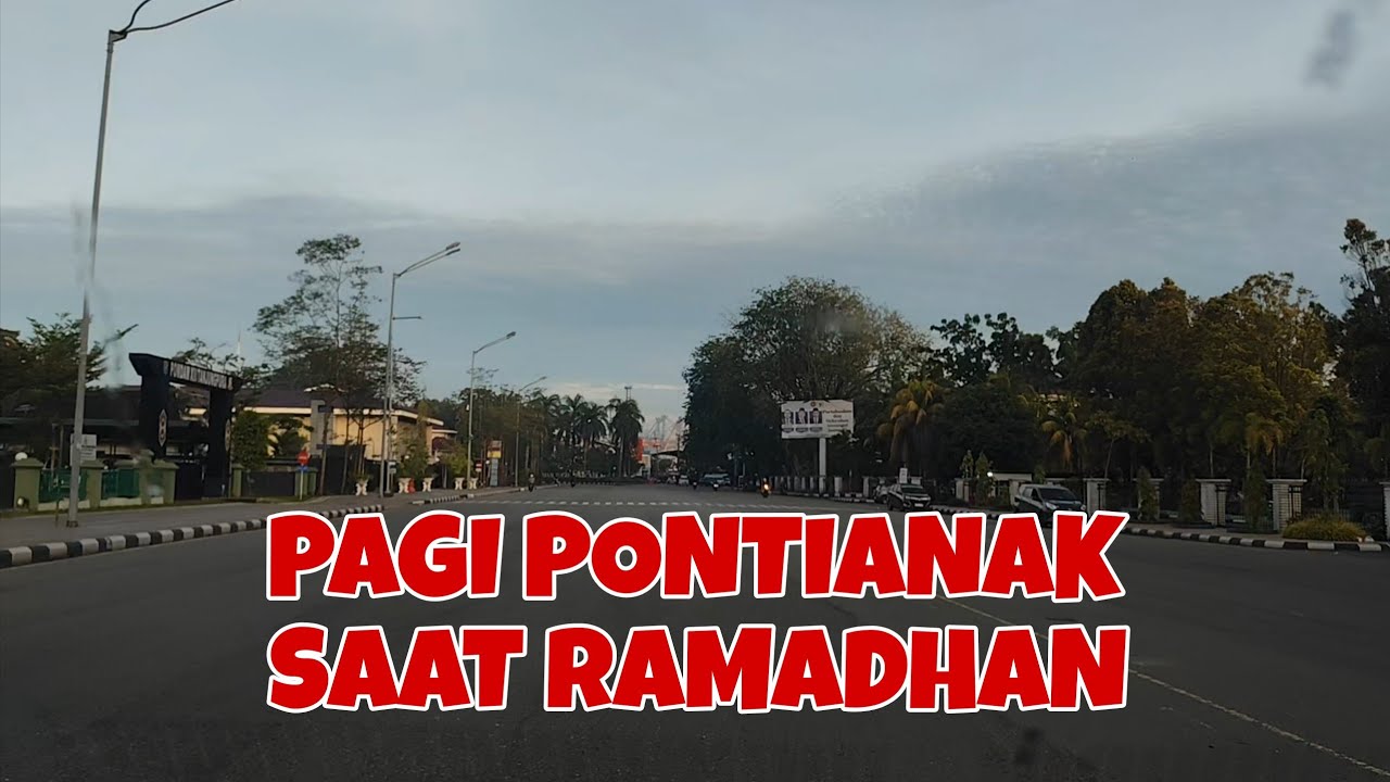 🔴 SUASANA PAGI PONTIANAK SAAT RAMADHAN