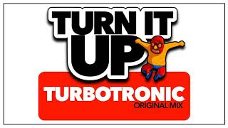 Turbotronic - Turn It Up (Original Mix)