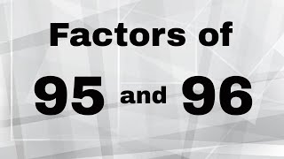 Factors of 95 and 96-Includes Prime Factorization