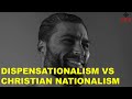 Dispensationalism vs christian nationalism