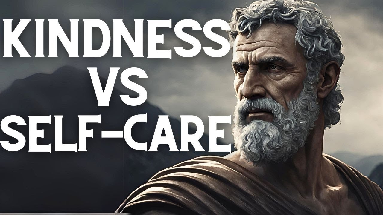 how-to-balance-kindness-self-care-stoic-perspective-youtube