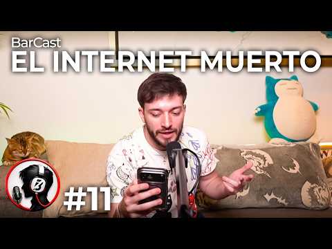 La Teoria del Internet Muerto || BarCAST || Ep11 T2