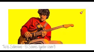 Tu és soberano - Eli Soares (cover?)