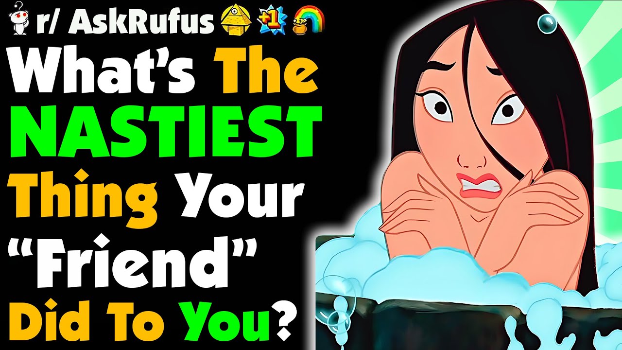 What's The Most MESSED UP Thing Your "FRIEND" Has Done To You? - YouTube