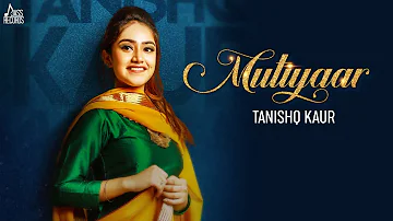 Mutiyaar  ( Full HD )- Tanishq Kaur Ft. Randy Jassal  | New Punjabi Songs 2018