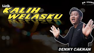 Denny Caknan | KALIH WELASKU |Lirik (New)