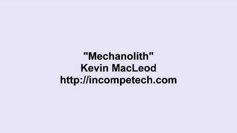 Kevin MacLeod ~ Mechanolith