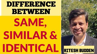 Difference between Same, Similar and Identical || Ritesh Budden