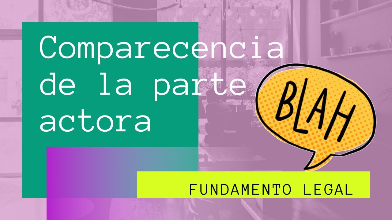 Comparecencia de la parte actora YouTube Comparecencia de la parte actora YouTube