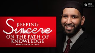 Keeping Sincere on the path of Knowledge - Sh. Omar Suleiman
