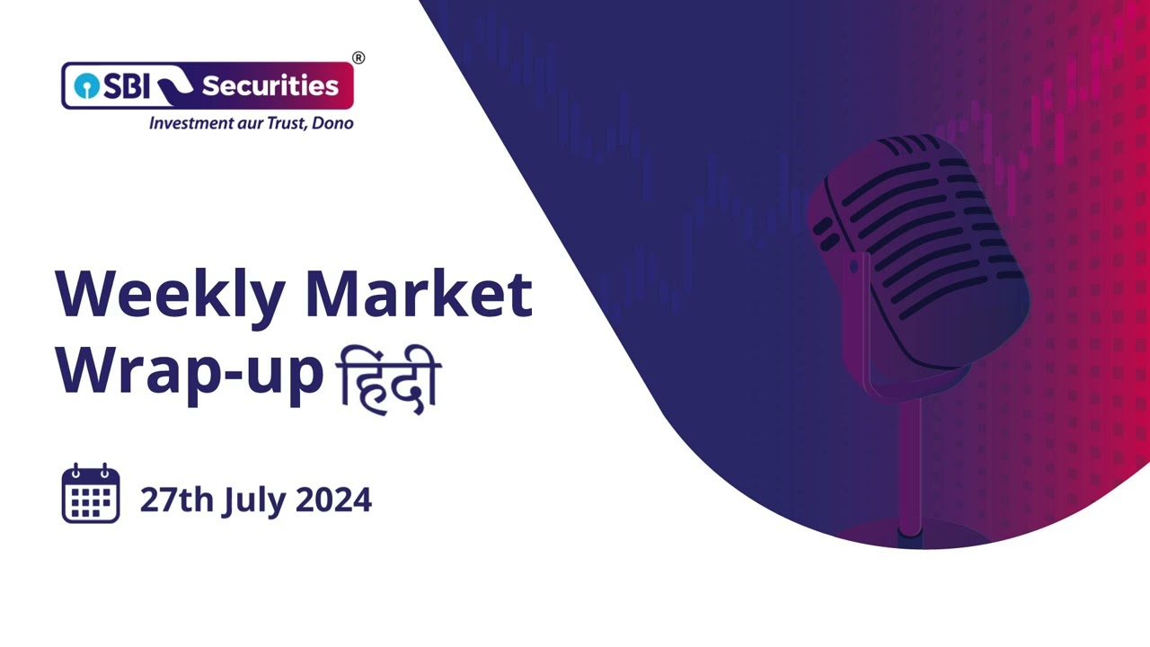 Weekly Market Wrap - Hindi: 27th July 2024