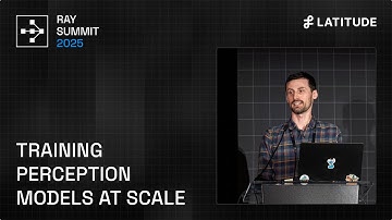 How Latitude AI Trains Perception Models at Massive Scale | Ray Summit 2025