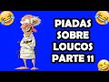 PIADAS SOBRE LOUCOS PARTE 11 - HUMORISTA THIAGO DIAS