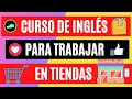 Curso de inglés para trabajar en tiendas. QUE DECIR EN UNA TIENDA? curso de inglés gratis completo