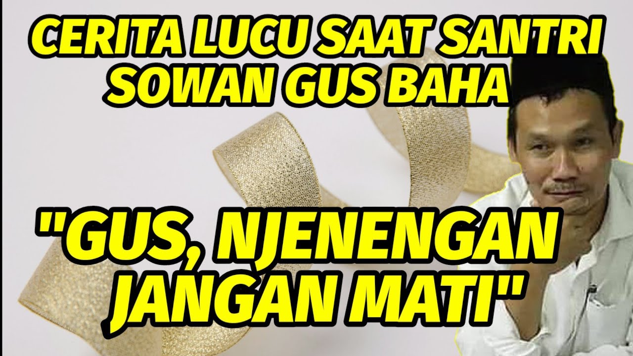 Cerita lucu saat seorang santri sowan gus baha. 