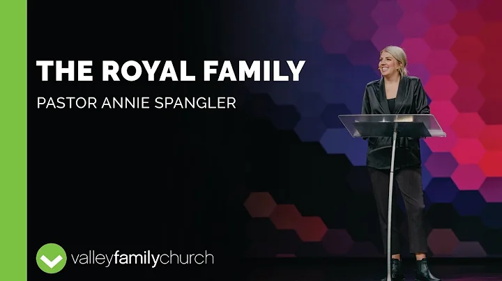 The Royal Family | Pastor Annie Spangler