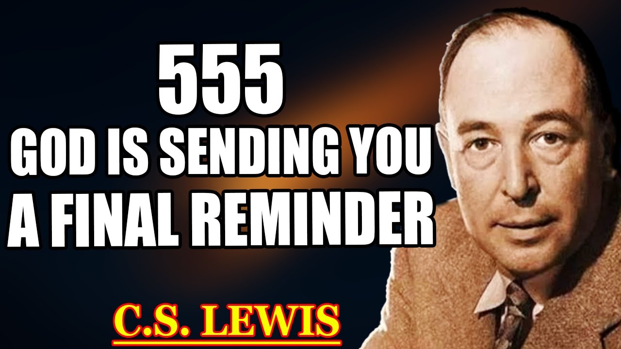 555 God Is Sending You a Final Wake-Up Call Before Everything Shifts Forever! | C.S. Lewis 2025