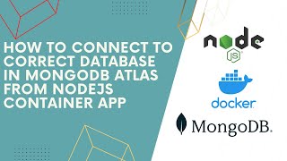 How to connect exact database in MongoDB Atlas from NodeJS Container App ? | Docker | NodeJS