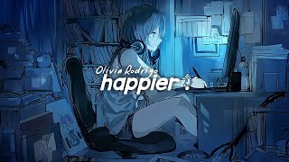 Olivia Rodrigo | Happier [ slowed tik tok version ]