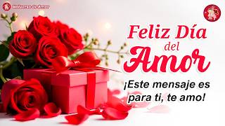 💝 Feliz Día del Amor y la Amistad 💖 Feliz Día MI AMOR [2026] Lindo Mensaje Para Compartir