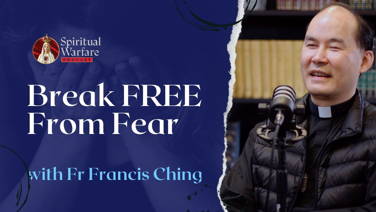 Fear Is NOT From God | Break Free Through Spiritual Warfare (Fr. Francis Ching)