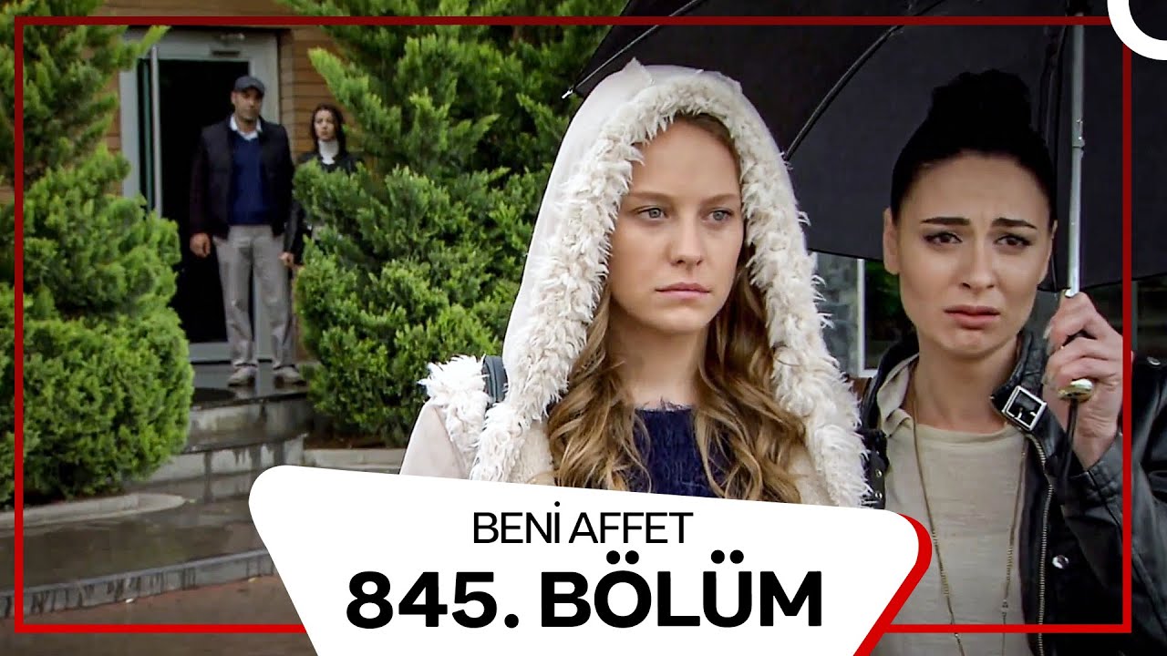 Beni Affet 845.  Bölüm