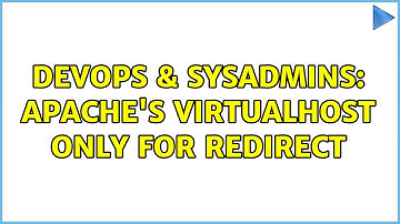 DevOps & SysAdmins: Apache
