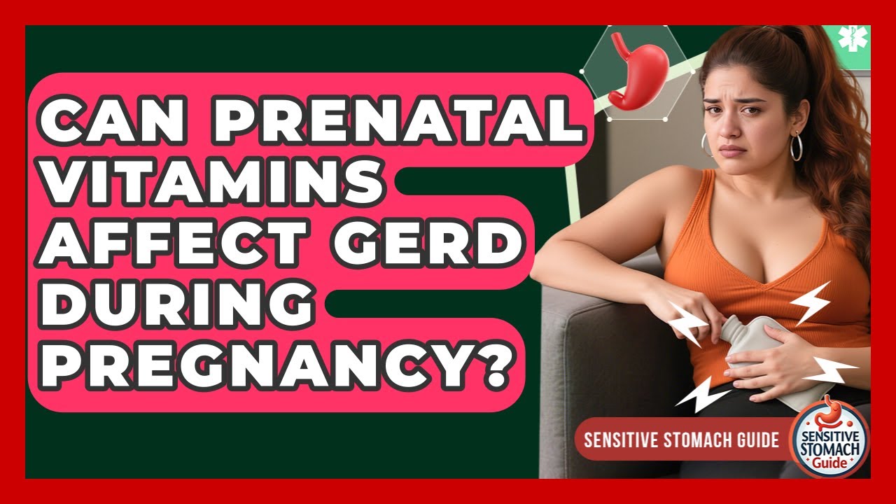 Can Prenatal Vitamins Affect GERD During Pregnancy? - Sensitive Stomach Guide
