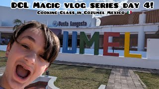 DCL Magic vlog series day 4! | Cooking Class in Cozumel Mexico 🇲🇽