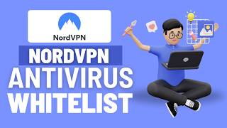 How to Whitelist NordVPN on Windows Firewall &amp; Antivirus (2026 Guide)