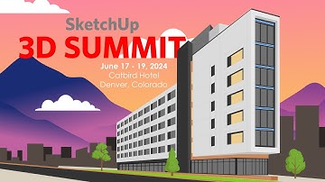 Beyond the Basics: Unlock Advanced SketchUp Skills at the 3D Summit 2024