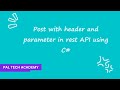 How to Post with header and parameter in rest API using c# | web api tutorial c# | part 2