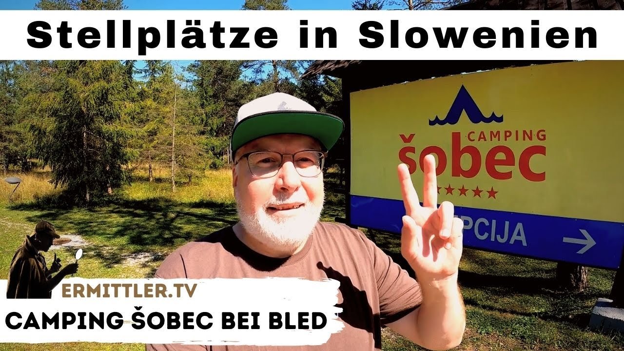 Campingplatz Šobec bei Bled in Slowenien | Ermittler.TV