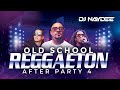 Reggaeton Old School Mix 4 | Wisin Y Yandel, Tego, Daddy Yankee, Plan B | After Party | Dj Naydee