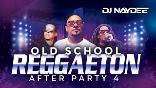 Reggaeton Old School Mix 4 Wisin Y Yandel Tego Daddy Yankee Plan B After Party Dj Naydee