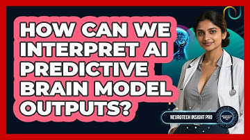 How Can We Interpret AI Predictive Brain Model Outputs? - Neurotech Insight Pro