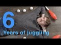 6 YEARS OF JUGGLING