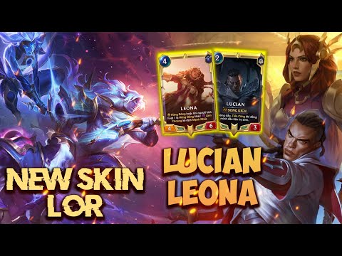 HƯỚNG DẪN BỘ BÀI HUYỀN THOẠI RUNETERRA : LEONA LUCIAN VÀ LẦN ĐẦU TIÊN LOR CÓ SKIN CHO TƯỚNG ??