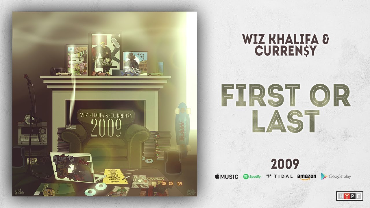 Watch Wiz Khalifa & Curren$y - First or Last (2009) on YouTube Watch Wiz Khalifa & Curren$y - First or Last (2009) on YouTube