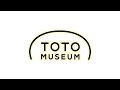 TOTO ミュージアム ②