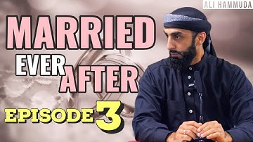 Ep 3 | Married Ever After - Principles 3 & 4 | Ali Hammuda