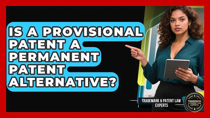 Is A Provisional Patent A Permanent Patent Alternative? - Trademark and Patent Law Experts