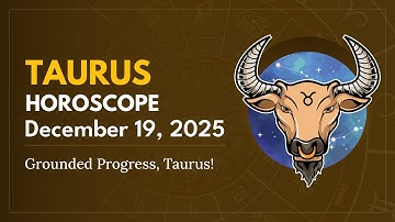 Daily TAURUS Horoscope (December 19, 2025) ♉️ 🌟 Grounded Progress, Taurus!
