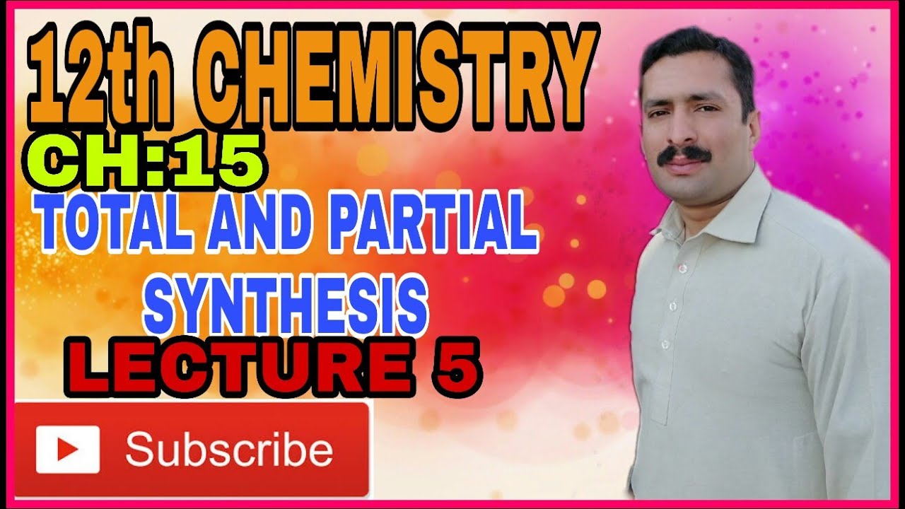 Total and partial synthesis//CH:15//Organic compound//Lecture 5//by YK SIR