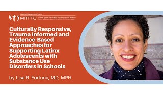 Culturally Responsive, Trauma Informed & Evidence Based Approaches for Supporting Latinx Adolescents