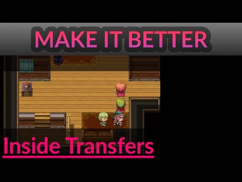 RPG Maker Guides - Make It Better: Inside Transfers