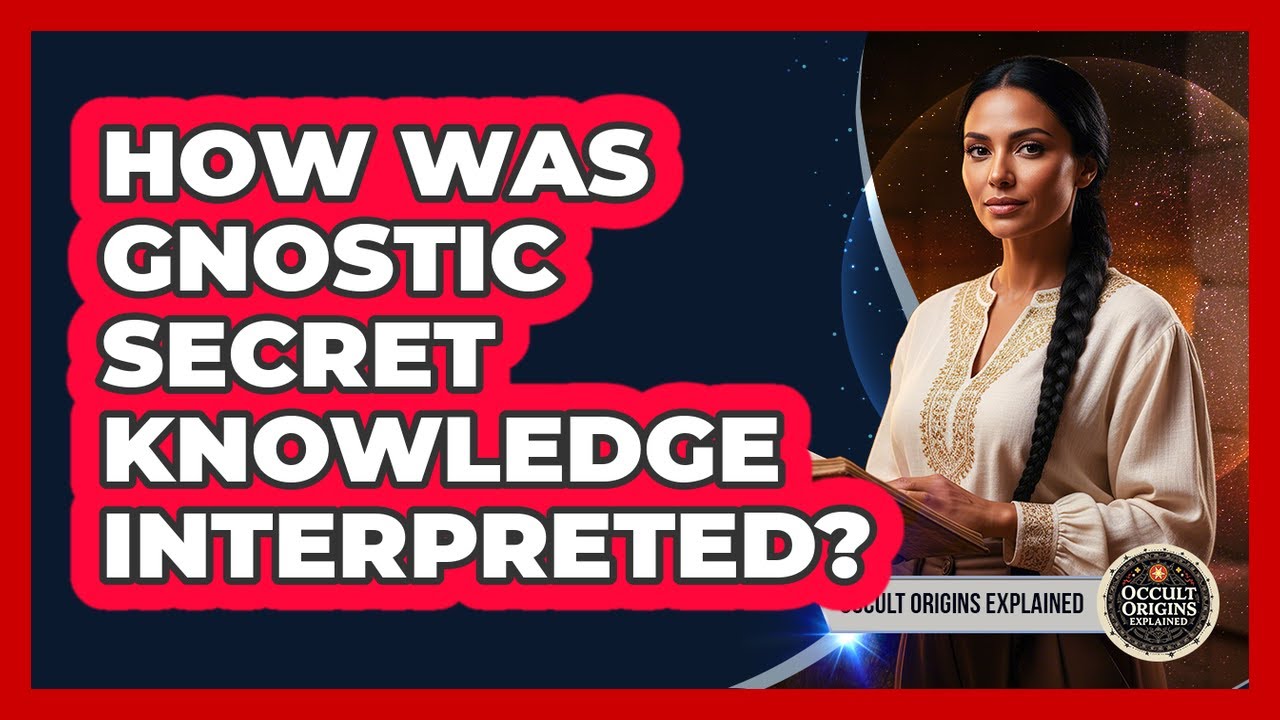 How Was Gnostic Secret Knowledge Interpreted?
