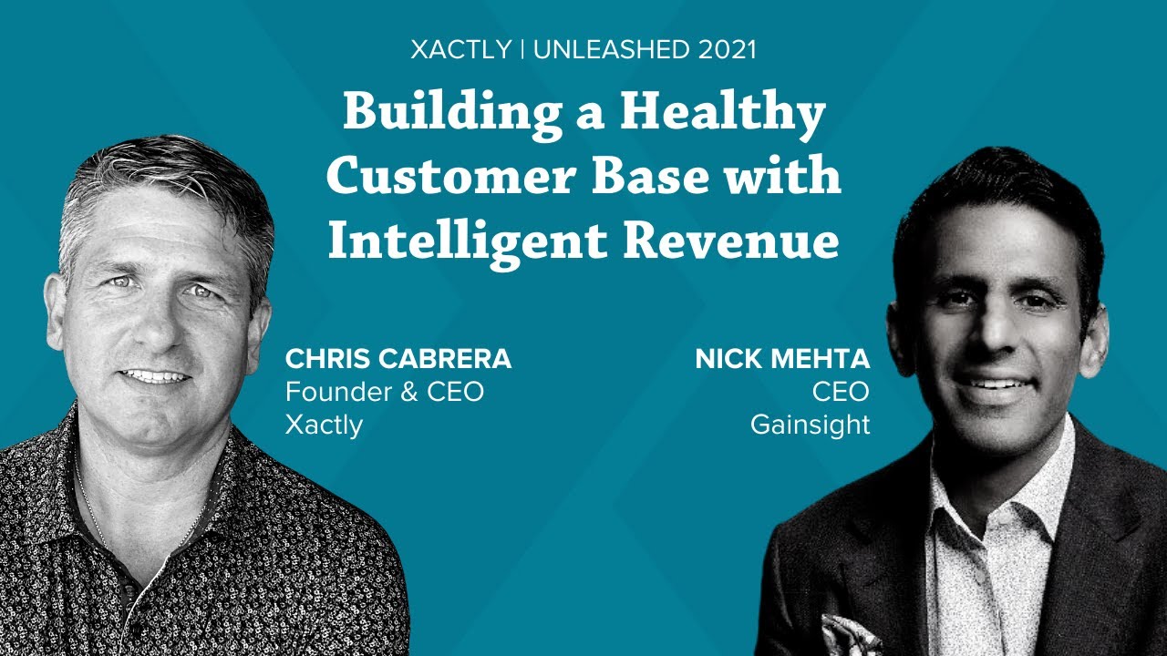 Building a Healthy Customer Base with Intelligent Revenue | Xactly Unleashed 2021