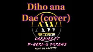 Diho ana dae (cover) 2023 (prod by Larkies) (Larkies ft D-herl & Ogrens)
