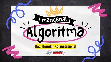 Algoritma - Berpikir Komputasional (Computational Thinking) | Materi Informatika Fase D